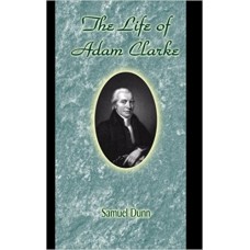 The Life of Adam Clarke